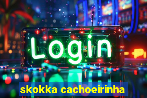 skokka cachoeirinha